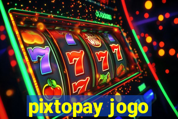 pixtopay jogo